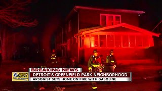 Arsonist sets Detroit home on fire with gasoline