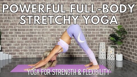 Powerful Full Body Stretchy Yoga Flow || Yoga for Strength & Flexibili