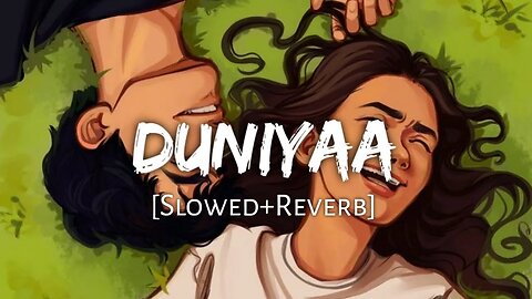 Duniyaa - Luka Chuppi | Akhil | Dhvani Bhanushali ( slowed and reverb ) || Fill the beat || #lofi