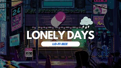 Lonely days [ lo-fi mix sad mix ]