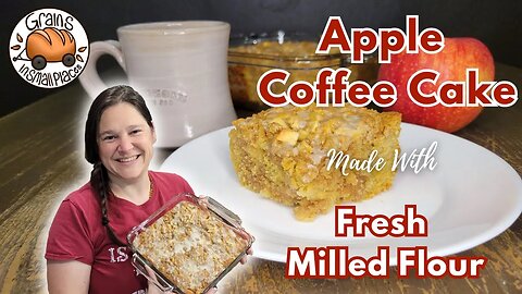 Apple Coffee Cake Made With Fresh Milled Flour