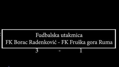 Fudbalska utakmica FK Borac Radenković - FK Fruška Gora Ruma, 6.6.2023.