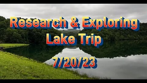 Research & Exploring | Lake Trip | 7/20/23