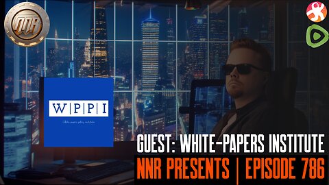 NNR PRESENTS | EPISODE 786 | GUEST: WHITE-PAPERS INSTITUTE