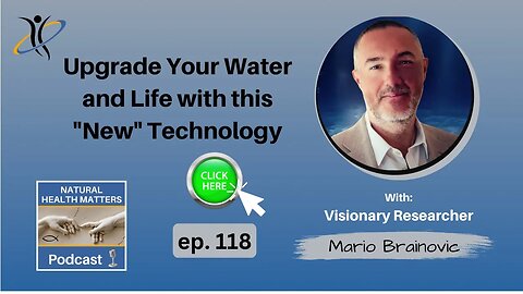 Upgrade Your Water and Your Life with this "New" Technology