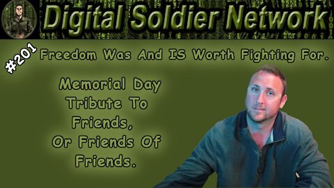 #201. Freedom Was And IS Worth Fighting For. Memorial Day Tribute To Friends, Or Friends Of Friends.