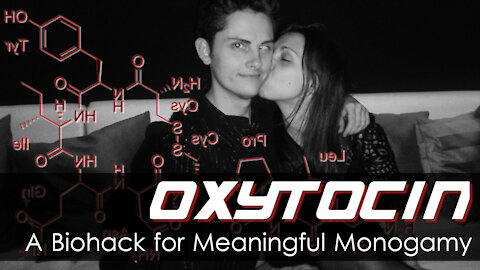 Exogenous Oxytocin 💗 Biohack for Meaningful Monogamy (and Sex?)