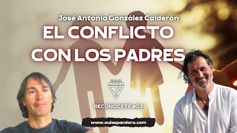 EL CONFLICTO CON LOS PADRES con Jose Antonio González Calderón