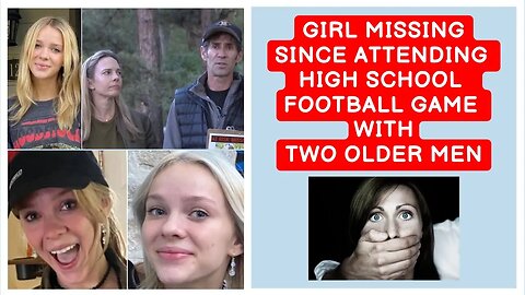 A14-year-old girl missing since attending high school football game with two older men