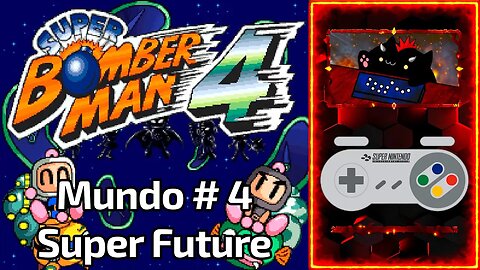 Super Bomberman 4 (SNES) - Mundo 4 - Super Future - Sin Morir
