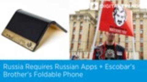 Russia Requires Russian Apps + Escobar's Brother's Foldable Phone | Digital Trends Live 12.3.19