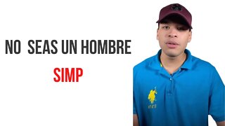 QUÉ ES SER UN HOMBRE SIMP