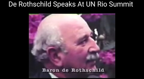 Baron De Rothschild Speaks at Rio Un Unced Earth Summit 1992 By George Hunt. MUST SEE