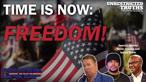 Time is Now: Freedom! with Kevin Jenkins FT. Isaiah Robin | Unrestricted Truths Ep. 115