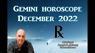 Gemini Horoscope December 2022 - Astrologer Joseph P. Anthony