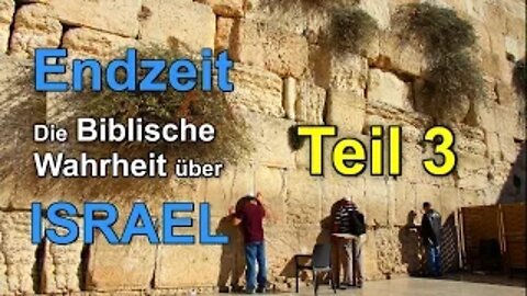019 - ENDZEIT: Die Biblische Wahrheit über Israel! - Teil 3