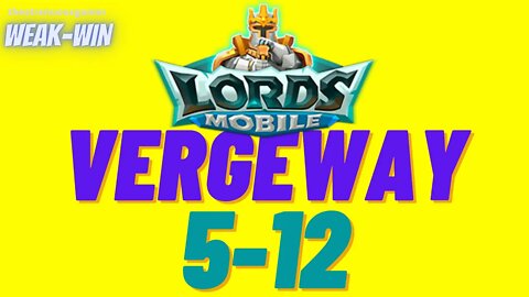 Lords Mobile: WEAK-WIN Vergeway 5-12