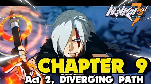 Honkai Impact 3rd CHAPTER 9 ACT 2 DIVERGING PATH