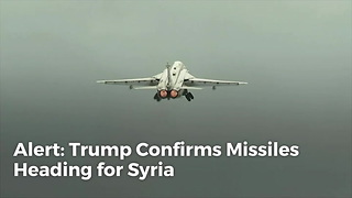 Alert: Trump Confirms Missiles Heading for Syria