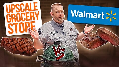 Walmart Steak Vs Upscale Grocery Store Steak