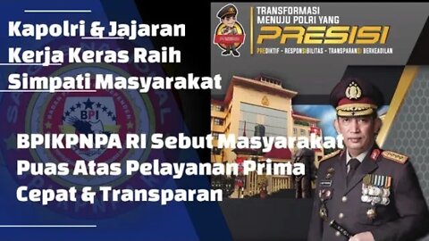 Kapolri & Jajaran Kerja Keras Raih Simpati Masyarakat, BPIKPNPARI, Masyarakat Puas layanannya Prima