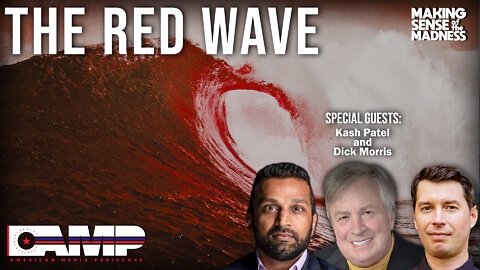 The Red Wave with Kash Patel and Dick Morris