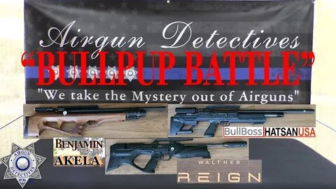 Battle of the Bullpup! "Akela vs BullBoss vs Reign" by Airgun Detectives