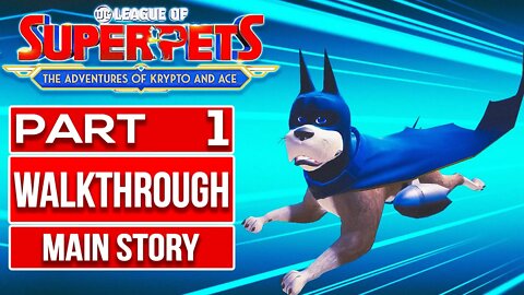 DC LEAGUE OF SUPER PETS THE ADVENTURE OF KRYPTO AND ACE Gameplay Walkthrough PART 1 No Commentary