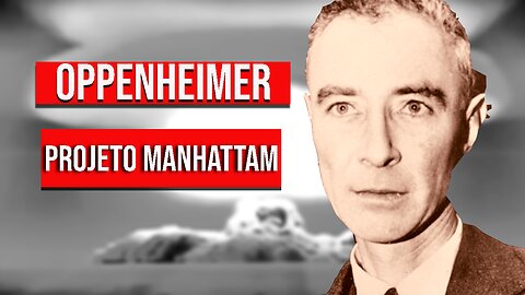 Oppenheimer e o projeto Manhattan