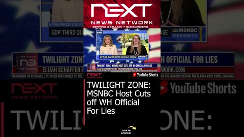 TWILIGHT ZONE: MSNBC Host Cuts off WH Official For Lies #shorts