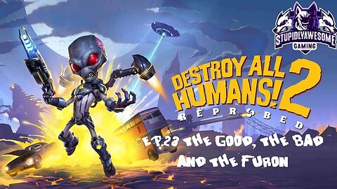 Destroy All Humans! 2 Ep 23 The Good,The Bad and The Furon