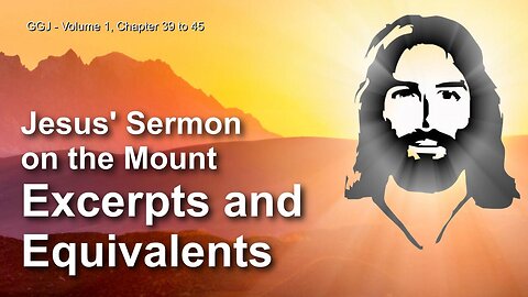 Jesus' Sermon on the Mount... Excerpts & Equivalents ❤️ The Great Gospel of John thru Jakob Lorber