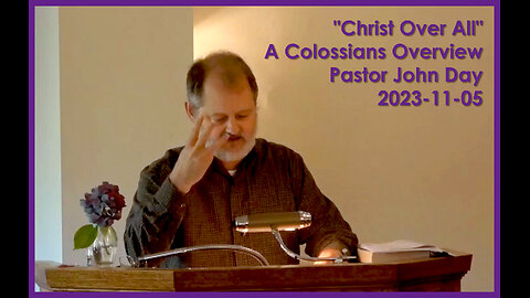 "Christ Over All", (An Overview of Collassians), 2023-11-05, Longbranch Community Church