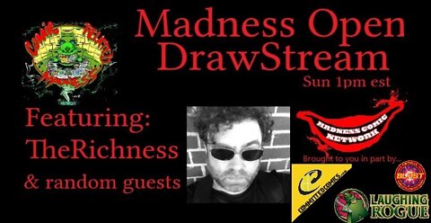 Madness Open DrawStream E32 featuring the Richness & friends 8-21-22