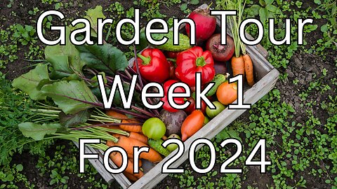 Garden Tour Week 1 for 2024