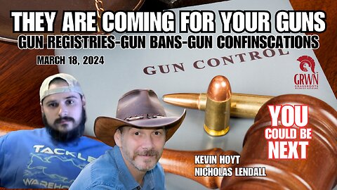 Kevin Hoyt & Nicholas Lendall: THEY ARE COMING FOR YOUR GUNS!