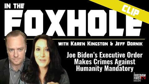 Karen Kingston Warns That Joe Biden’s Executive Order Makes Crimes Against Humanity Mandatory