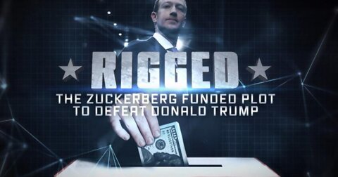 Rigged: The Zuckerberg Funded Plot to Defeat Donald Trump