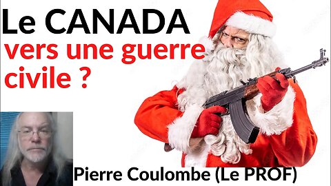 CANADA - Vers la GUERRE CIVILE (?) #155