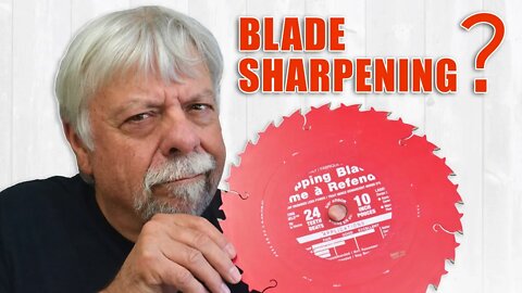 Why I Don't Sharpen My Own Table Saw Blades / Saw Blade Sharpening Facts