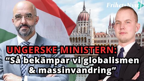 Ungerske ministern: Så här bekämpar vi globalism och massinvandring - Zoltán Kovásc