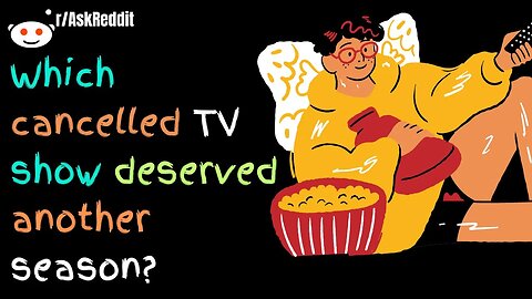 Which Cancelled TV Show Deserved Another Season?[askReddit]