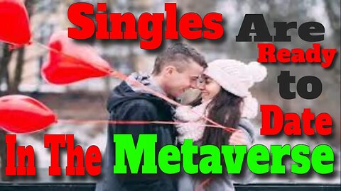 Metaverse News | Singles Are Ready to Date In The Metaverse | Crypto Mash |