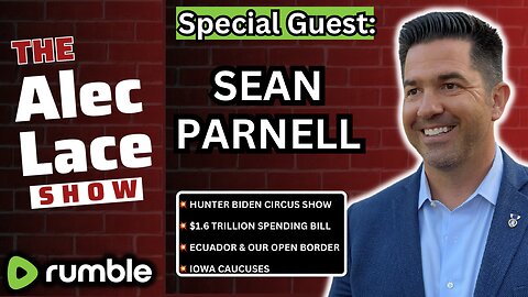 Guest: Sean Parnell | Hunter Biden | Iowa Caucus | Ecuador | Trump Trial | The Alec Lace Show