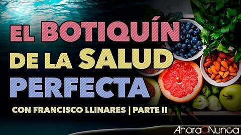 ABC DE LAS COSAS QUE TE HACEN BIEN | EL BOTIQUÍN DE LA SALUD PERFECTA II | Con Francisco Llinares