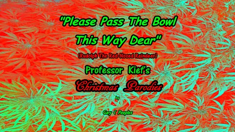Rudolph The Red-Nosed Reindeer parody “Please Pass The Bowl This Way Dear”
