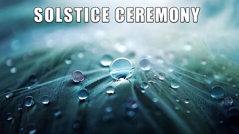 Solstice Prayer and Cermony ~ Dec. Solstice of 2022 is a "10 year ANNIVERSARY" since 2012, Dec 21st