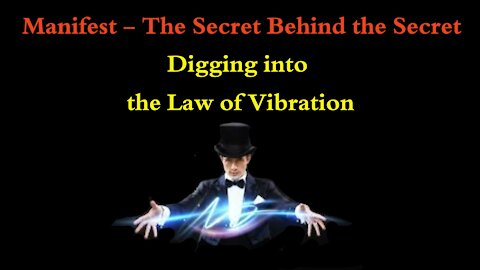 Digging into the Law of Vibration - the Secret Behind the Secret - Welcome to Mimi's Place!