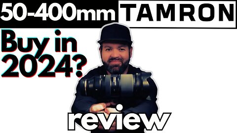The Tamron 50-400mm Lens In 2024? Why $$$ Buy?