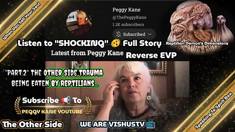 Peggy Kane: The Other Side Trauma Being Eaten By Reptilians... "Part:2" #VishusTv 📺